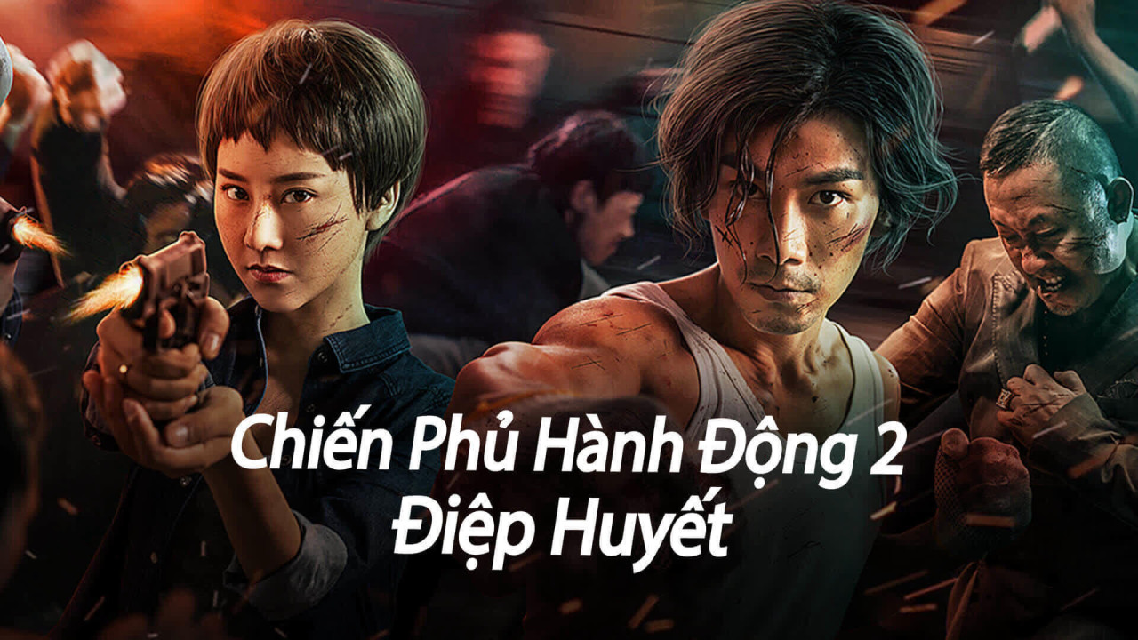 Xem Phim Chiến Phủ Hành Động 2: Điệp Huyết
