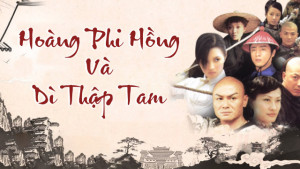 Phim Hoàng Phi Hồng Và Dì Thập Tam - Hoàng Phi Hồng Và Dì Thập Tam (2006) Phim Hoàng Phi Hồng Và Dì Thập Tam - Hoàng Phi Hồng Và Dì Thập Tam (2006)