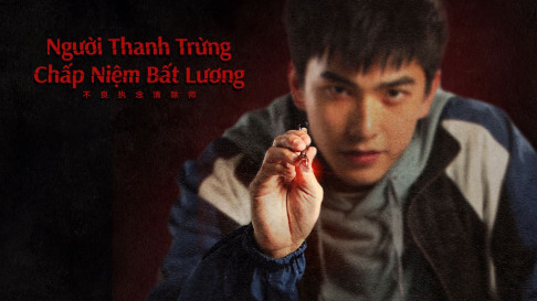 Xem Phim Người Thanh Trừng Chấp Niệm Bất Lương